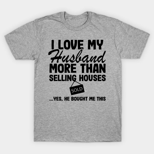 I Love Tax Saison Real Estate Agent Realtor Gift Quote Funny T-Shirt by Kuehni
